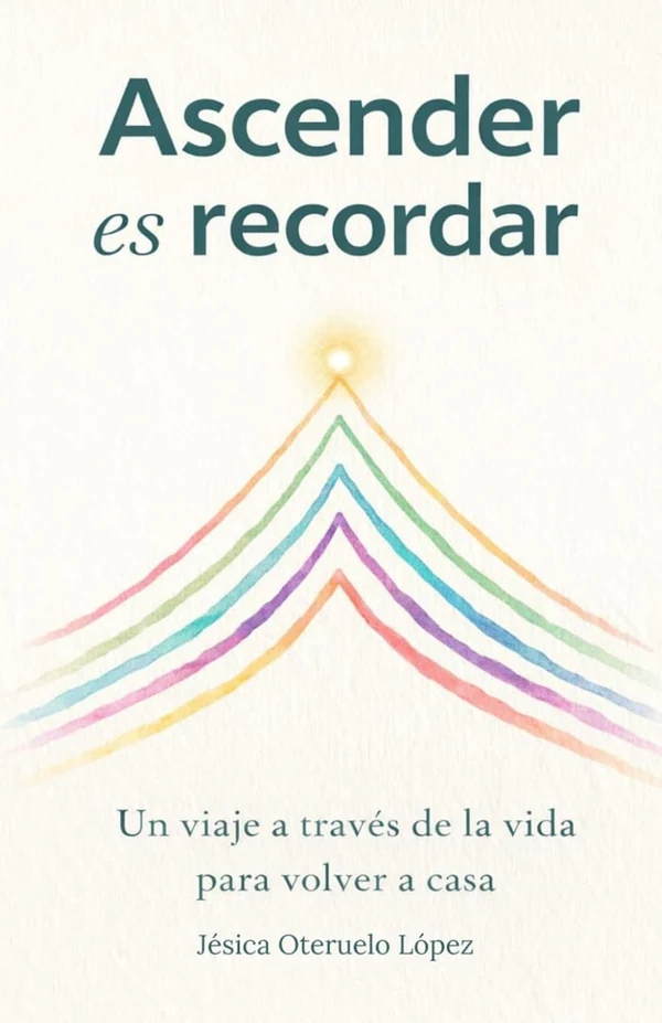 Portada del libro Ascender es recordar: Un viaje a través de la vida para volver a casa, de Jesica Oteruelo